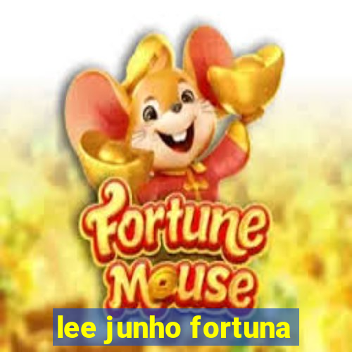 lee junho fortuna